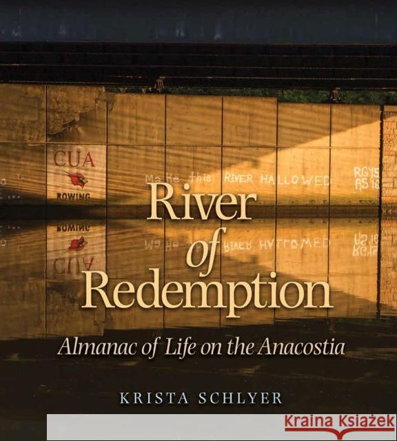 River of Redemption: Almanac of Life on the Anacostia Krista Schlyer Andrew Sansom 9781623496920 Texas A&M University Press - książka