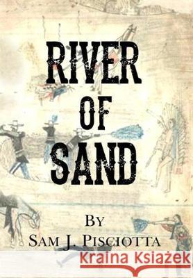 River of Sand Craig Staley Sam J. Pisciotta 9780991549641 Lupo Publishing - książka