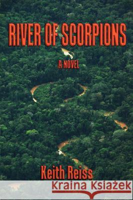 River of Scorpions Keith Reiss 9781490943404 Createspace - książka