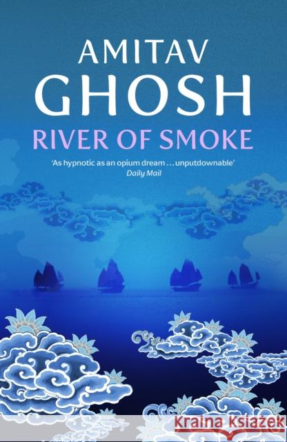 River of Smoke: Ibis Trilogy Book 2 Amitav Ghosh 9780719568893 John Murray Press - książka