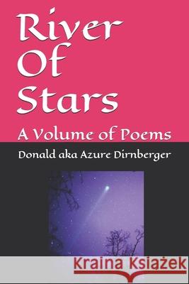 River Of Stars: A Volume of Poems Donald Aka Azure Dirnberger 9781092306973 Independently Published - książka