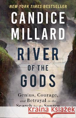 River of the Gods: Genius, Courage, and Betrayal in the Search for the Source of the Nile Candice Millard 9780525435648 Anchor Books - książka
