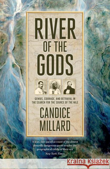 River of the Gods: Genius, Courage, and Betrayal in the Search for the Source of the Nile Candice Millard 9781800752610 Swift Press - książka
