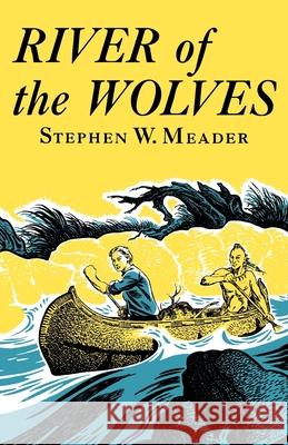 River Of The Wolves Stephen W. Meader 9781931177856 Southern Skies Publishing, LLC - książka