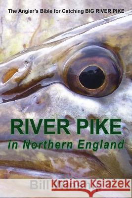 RIVER PIKE in Northern England Bill Winship 9781915164926 Maple Publishers - książka