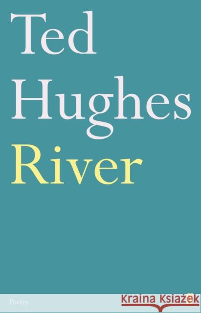 River: Poems by Ted Hughes Ted Hughes 9780571278756 Faber & Faber - książka