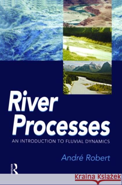 River Processes: An Introduction to Fluvial Dynamics Robert, André 9780340763391  - książka