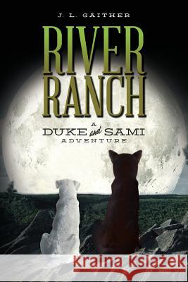 River Ranch: A Duke & Sami Adventure J. L. Gaither 9781532843938 Createspace Independent Publishing Platform - książka
