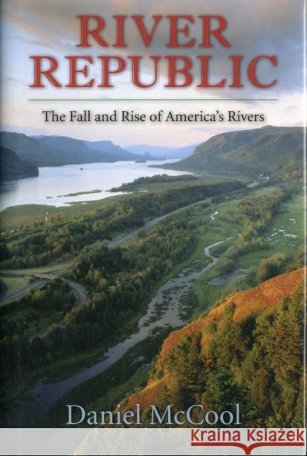 River Republic: The Fall and Rise of America's Rivers McCool, Daniel 9780231161305  - książka