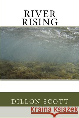 River Rising Dillon Ray Scott 9781523413256 Createspace Independent Publishing Platform - książka