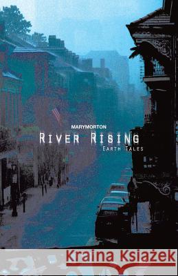 River Rising: Earth Tales Morton, Mary 9781490732268 Trafford Publishing - książka