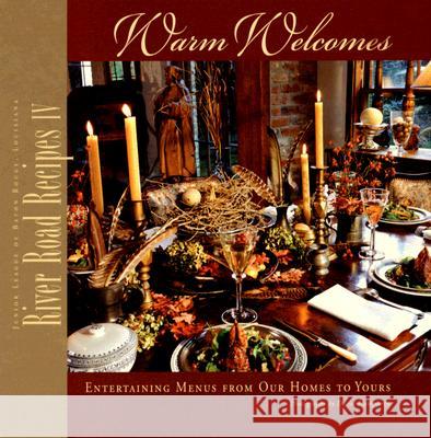 River Road Recipes IV: Warm Welcomes-Entertaining Menus from Our Homes to Yours Junior League of Baton Rouge 9780961302672 Favorite Recipes Press (FRP) - książka