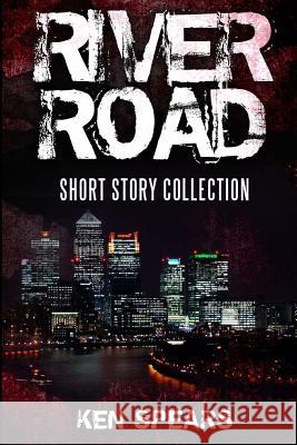 River Road: Short Story Collection Ken Spears 9781533494313 Createspace Independent Publishing Platform - książka
