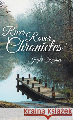 River Rover Chronicles Joyce Kramer 9781490829654 WestBow Press - książka