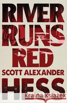 River Runs Red Scott Alexander Hess 9781608642281 Rebel Satori Press - książka