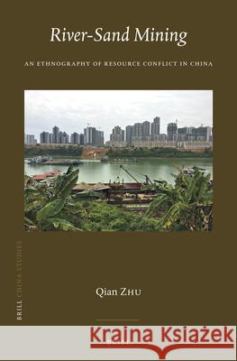 River-Sand Mining: An Ethnography of Resource Conflict in China Qian Zhu 9789004505902 Brill - książka
