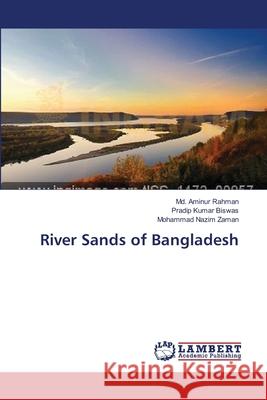 River Sands of Bangladesh MD Aminur Rahman Pradip Kumar Biswas Mohammad Nazim Zaman 9783659563850 LAP Lambert Academic Publishing - książka