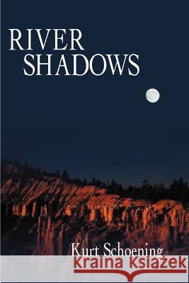 River Shadows Kurt Schoening 9781588200396 Authorhouse - książka