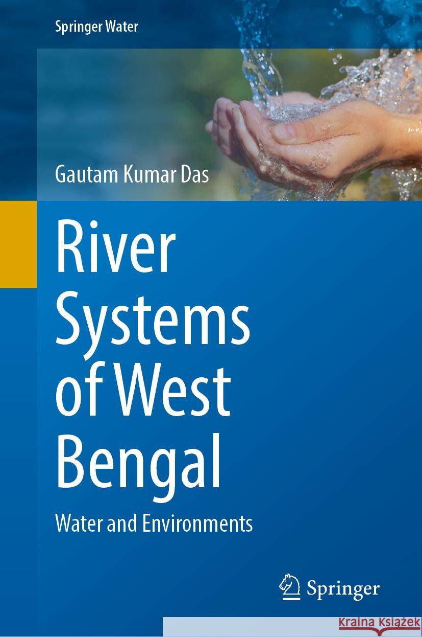 River Systems of West Bengal: Water and Environments Gautam Kumar Das 9783031534799 Springer - książka