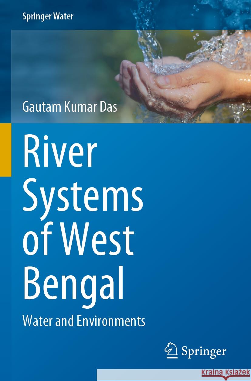 River Systems of West Bengal: Water and Environments Gautam Kumar Das 9783031534829 Springer International Publishing AG - książka