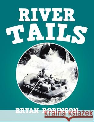 River Tails Bryan Robinson 9781664127401 Xlibris Us - książka