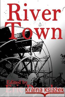 River Town Eric L. Douglas Shawna Christos G. Cameron Fuller 9781491295083 Createspace - książka