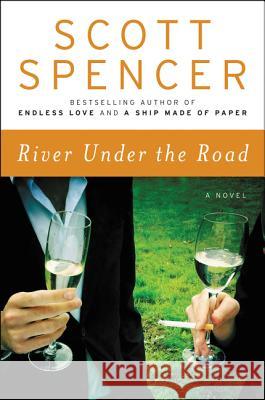 River Under the Road Scott Spencer 9780062660060 Ecco Press - książka