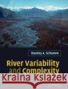 River Variability and Complexity Stanley A. Schumm 9780521040990 Cambridge University Press