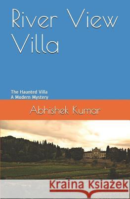 River View Villa: The Haunted House Abhishek Kumar 9781980315728 Independently Published - książka