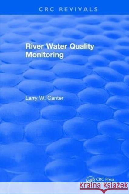 River Water Quality Monitoring Larry W. Canter   9781315897318 CRC Press - książka