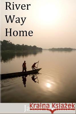 River Way Home Jason Wellnitz 9781481106894 Createspace - książka