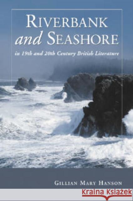 Riverbank and Seashore in Nineteenth and Twentieth Century British Literature Gillian Mary Hanson 9780786422845 McFarland & Company - książka