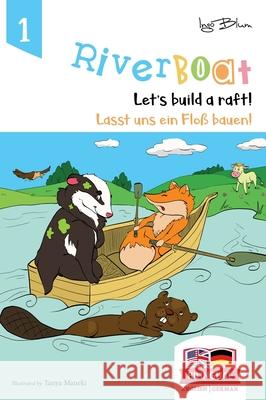 Riverboat: Let's Build a Raft - Lasst uns ein Floß bauen: Bilingual Children's Picture Book English German Blum, Ingo 9783947410118 Planetoh Concepts - książka