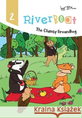 Riverboat: The Clumsy Groundhog Ingo Blum, Tanya Maneki 9781717724014 Independently Published - książka