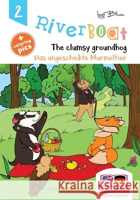 Riverboat: The Clumsy Groundhog - Das ungeschickte Murmeltier: Bilingual Children's Picture Book English German Maneki, Tanya 9781717842411 Independently Published - książka