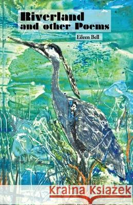 Riverland and Other Poems Eileen Bell Natasha Ablack Rachel Anderson 9781989092361 Celticfrog Publishing - książka