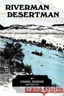 Riverman, Desertman Camiel Dekens 9781465397157 Xlibris Corporation - książka