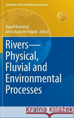 Rivers - Physical, Fluvial and Environmental Processes Pawel Rowinski Artur Radecki-Pawlik 9783319177182 Springer - książka