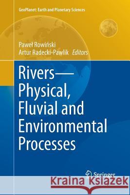 Rivers - Physical, Fluvial and Environmental Processes Pawe Row Artur Radecki-Pawlik 9783319355023 Springer - książka