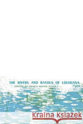 Rivers and Bayous of Louisiana, The Edwin Davis 9781565544376 Pelican Publishing Co - książka