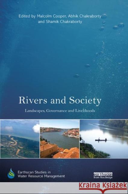 Rivers and Society: Landscapes, Governance and Livelihoods Malcolm Cooper Abhik Chakraborty Shamik Chakraborty 9780367403836 Routledge - książka