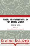 Rivers and Waterways in the Roman World  9781032234403 Taylor & Francis Ltd