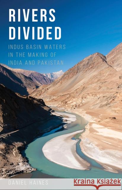 Rivers Divided Indus Basin Waters in the Making of India and Pakistan Haines, Daniel 9781849047166  - książka