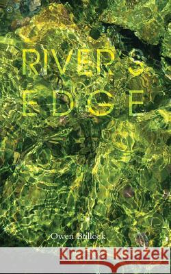 River's Edge Owen Bullock 9780994456526 Recent Work Press - książka