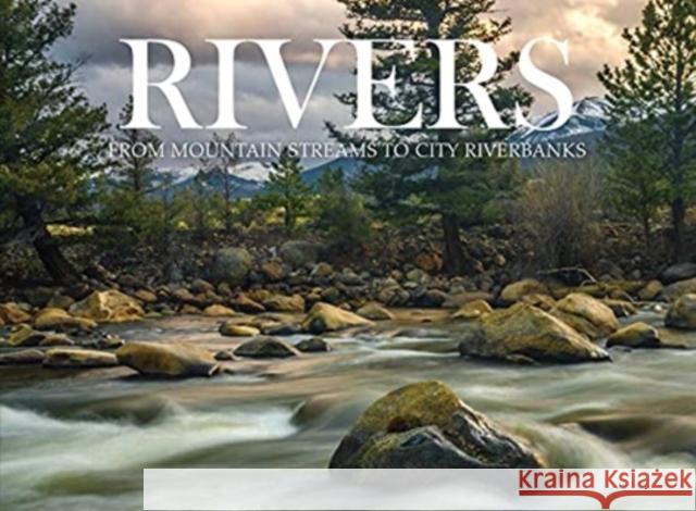 Rivers: From Mountain Streams to City Riverbanks Claudia Martin 9781838861025 Amber Books - książka