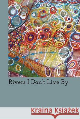 Rivers I Don't Live By Ayers, Lana Hechtman 9780979713781 Concrete Wolf - książka