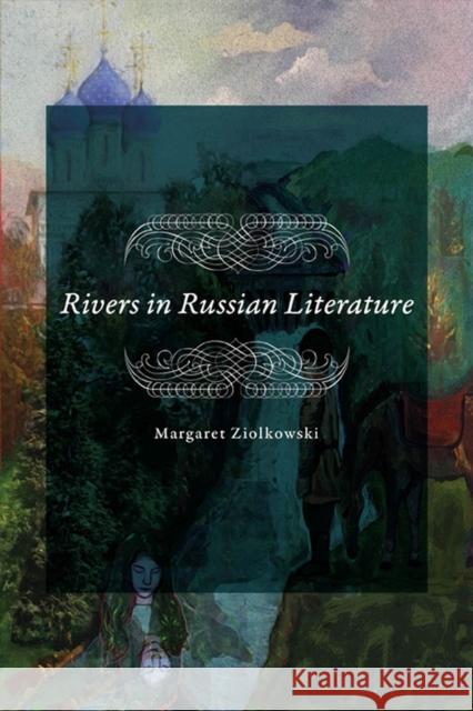 Rivers in Russian Literature Margaret Ziolkowski 9781644531938 University of Delaware Press - książka