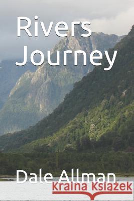 Rivers Journey Dale Allman 9781731539786 Independently Published - książka