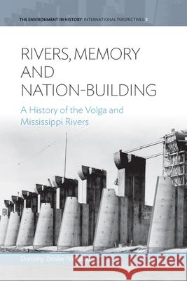 Rivers, Memory, and Nation-Building: A History of the Volga and Mississippi Rivers Dorothy Zeisler-Vralsted   9781782384311 Berghahn Books - książka