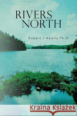 Rivers North Robert J. Abell 9781500504397 Createspace - książka